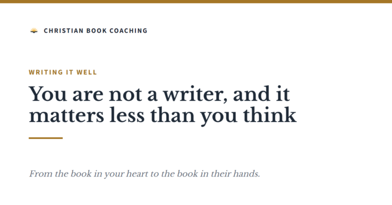 You are not a writer, and it matters less than you think - Christian Book Coaching with Dr. Dan Lancaster