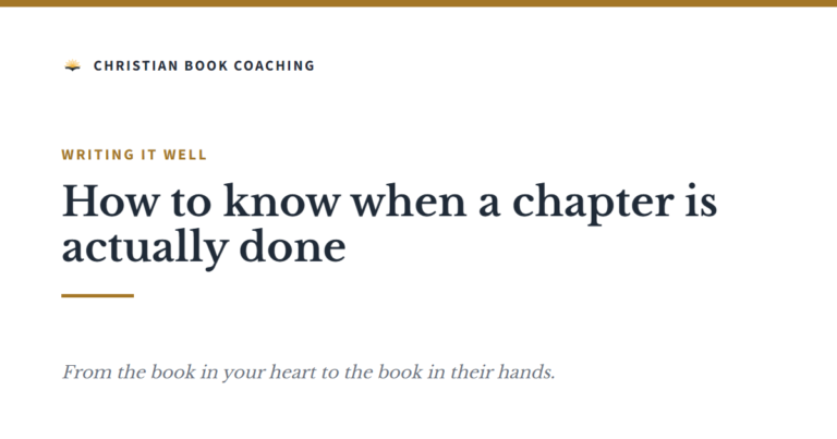 How to know when a chapter is actually done - Christian Book Coaching with Dr. Dan Lancaster