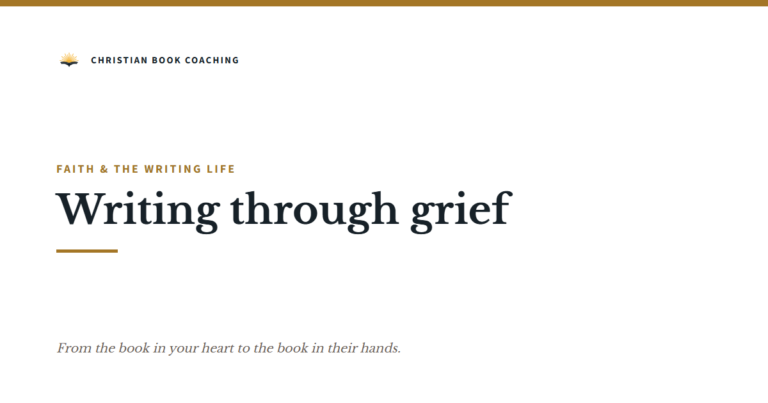 Writing through grief — Christian Book Coaching with Dr. Dan Lancaster